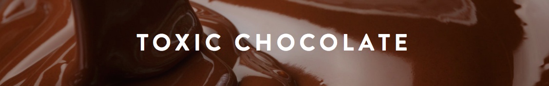 Toxic Chocolate